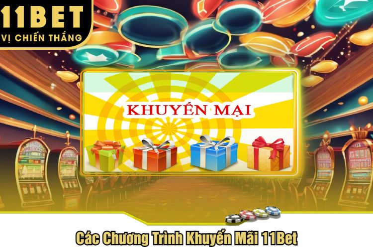 Các Chương Trình Khuyến Mãi 11Bet