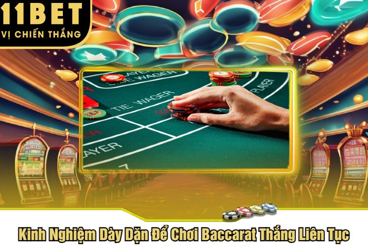 Kinh Nghiệm Dày Dặn Để Chơi Baccarat Thắng Liên Tục