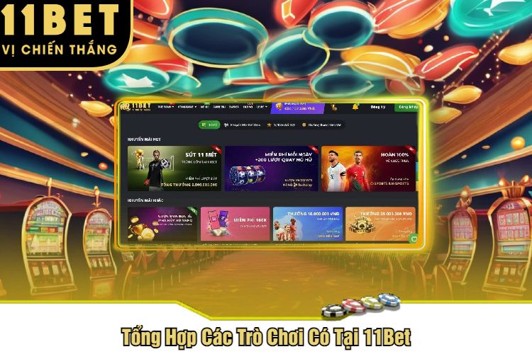 Tổng Hợp Các Trò Chơi Có Tại 11Bet