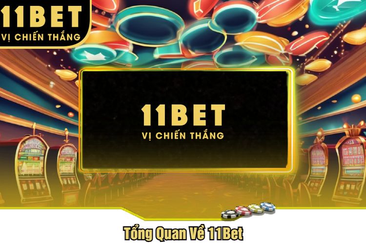 Tổng Quan Về 11Bet